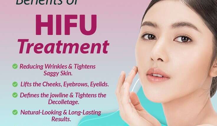 Top 7 Benefits of HIFU Treatment for Face and Neck